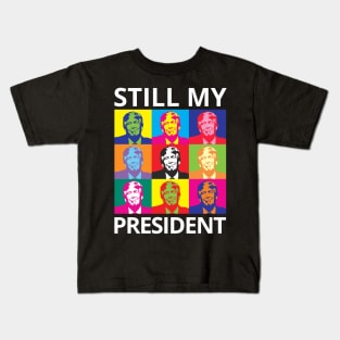 STILL MY PRESIDENT SUPPORT TRUMP PROTEST IMPEACHMENT Kids T-Shirt